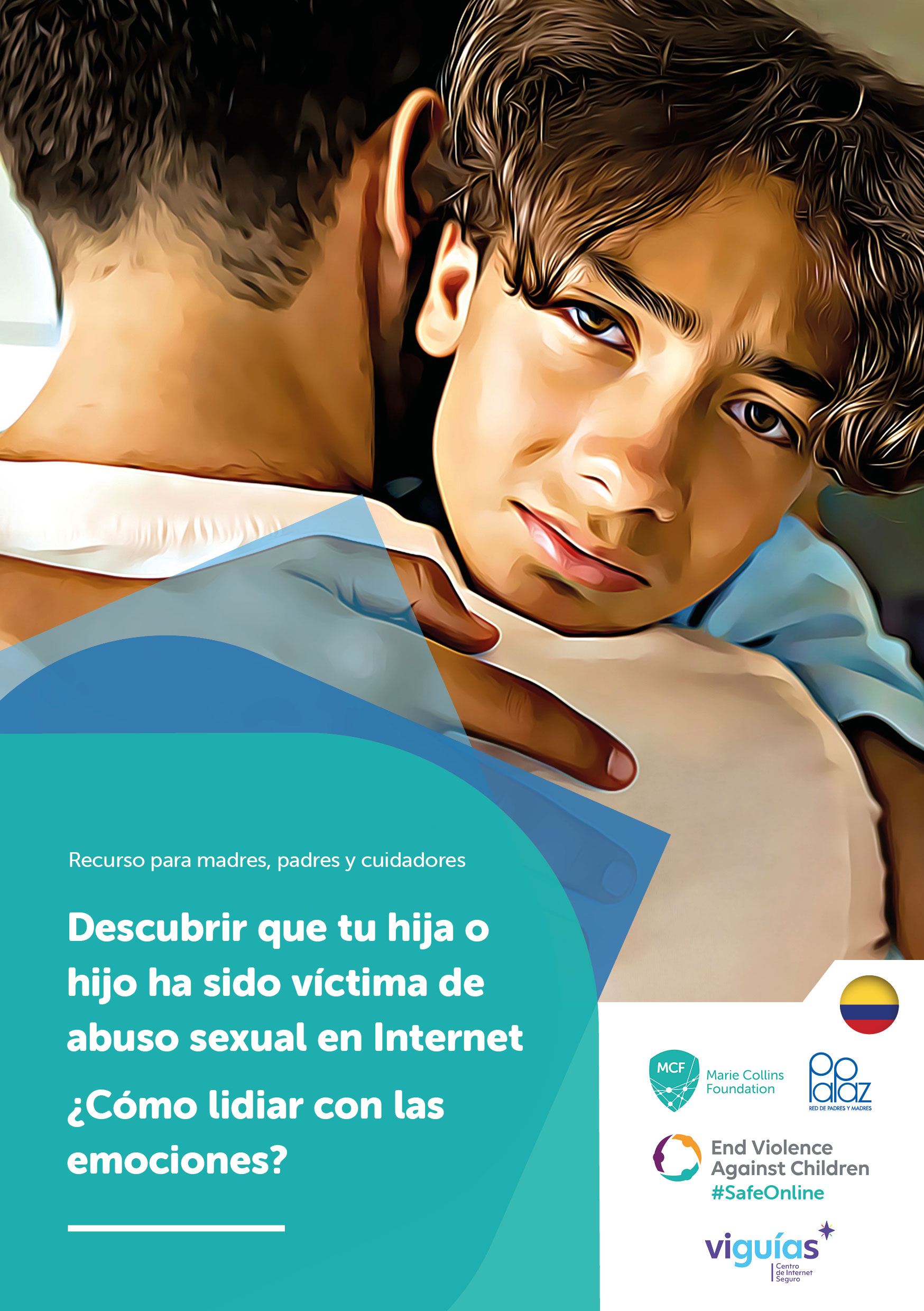 Recurso para madres, padres y cuidadores Descubrir que tu hija o hijo ha sido víctima de abuso sexual en Internet ¿Cómo lidiar con las emociones?